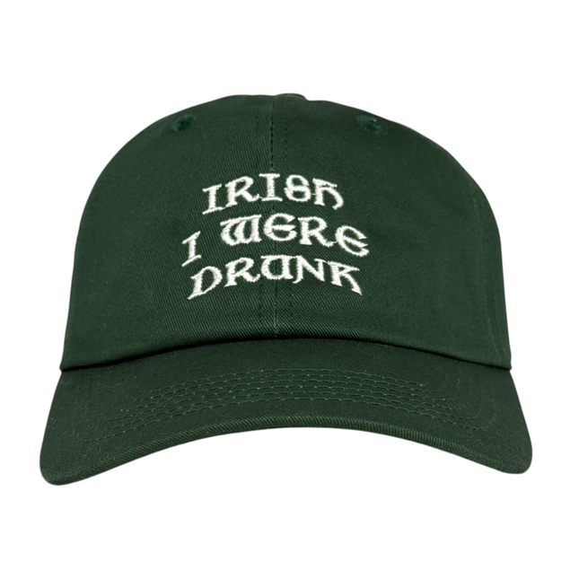 Irish I were drunk embroidered on a green dad hat strapback