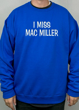 I Miss Mac Miller Crew Neck Royal Blue Sweatshirt Unisex Custom Embroidered