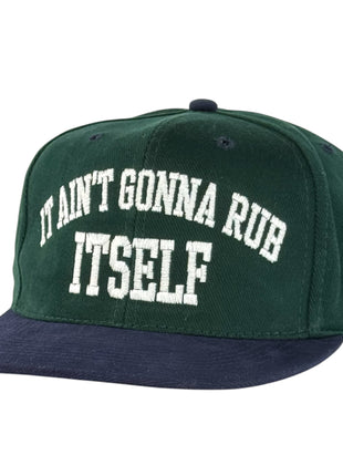 It Ain’t Gonna Rub Itself Hat Custom Embroidered Cap