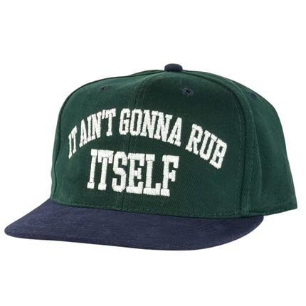 It Ain’t Gonna Rub Itself Hat Custom Embroidered Cap