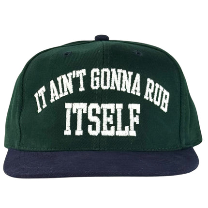 It Ain’t Gonna Rub Itself Hat Custom Embroidered Cap