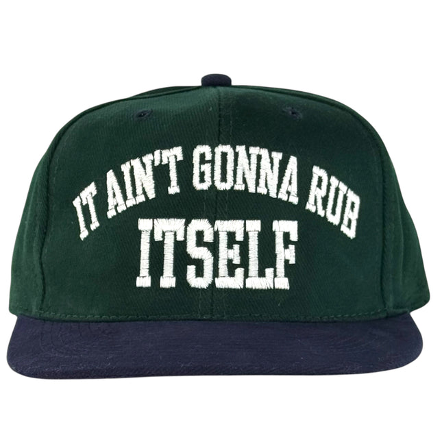 It Ain’t Gonna Rub Itself Hat Custom Embroidered Cap