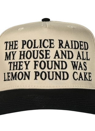 The Police Raided My House and All They Found Was Lemon Pound Cake Hat