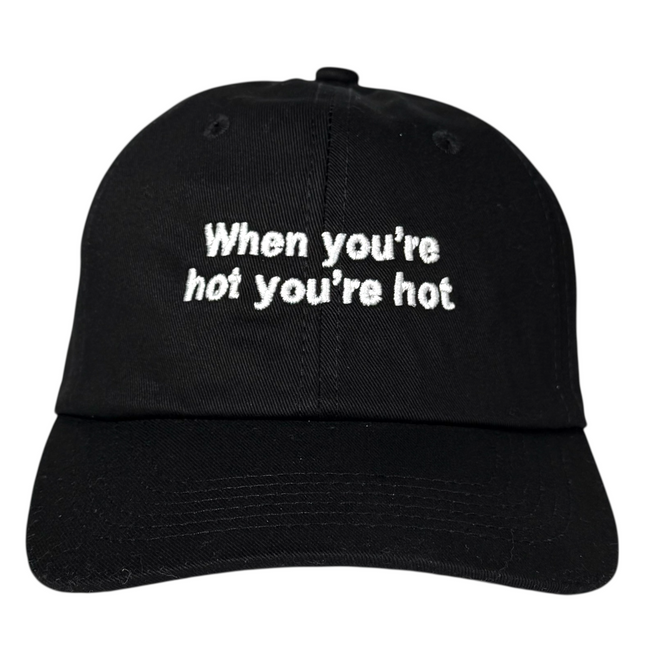 When You’re Hot You’re Hot Hat