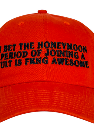 I Bet the Honeymoon Period of Joining a Cult is FKNG Awesome Hat