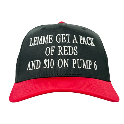 Lemme Get A Pack Of Reds and $10 On Pump 6 Hat Gas Station Custom Embroidered Cap