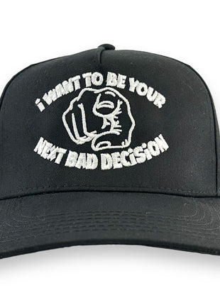 I WANT TO BE YOUR NEXT BAD DECISION HAT