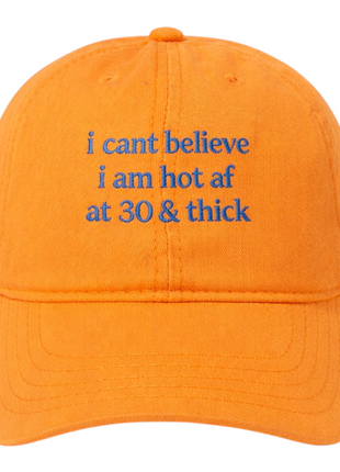 I Can’t Believe I Am Hot AF at 30 & Thick Hat