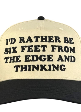 I’d Rather Be Six Feet From The Edge and Thinking Funny Embroidered Hat