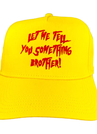 Let Me Tell You Something Brother Custom Embroidered Hat