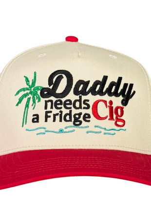 Daddy Needs a Fridge Cig Hat