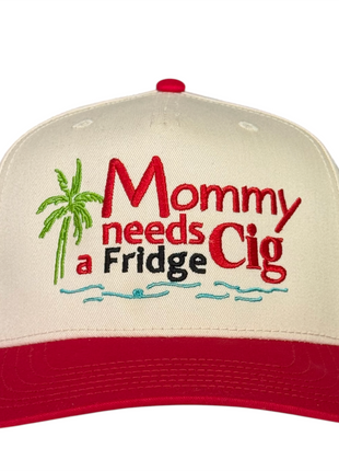 Mommy Needs a Fridge Cig Hat