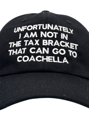Unfortunately I Am Not In The Tax Bracket Hat Custom Embroidered In USA