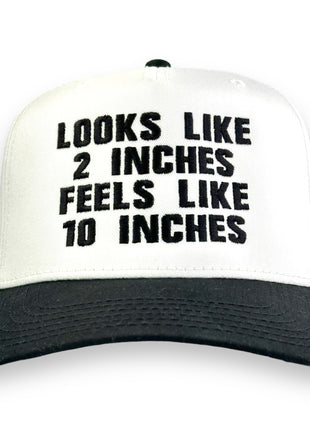 Looks Like 2 Inches Feels Like 10 Inches Hat Custom Embroidered