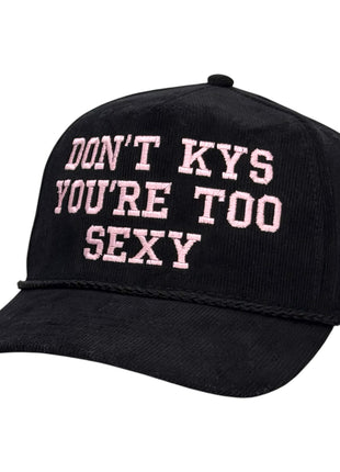 Don’t KYS You’re Too Sexy Hat Custom Embroidered