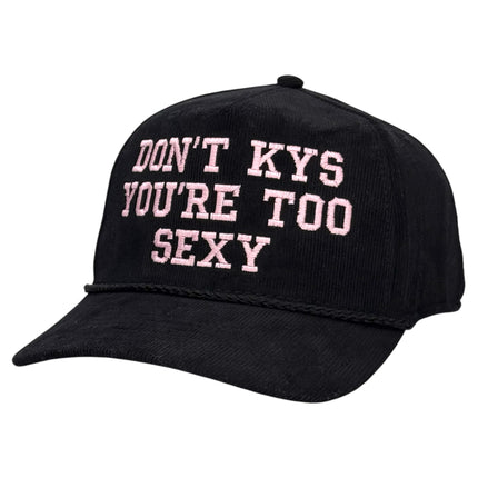 Don’t KYS You’re Too Sexy Hat Custom Embroidered