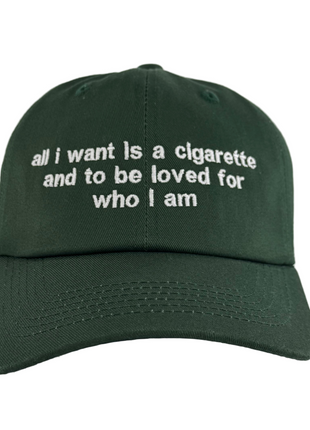 All I Want Is A Cigarette Custom Embroidered Dad Hat