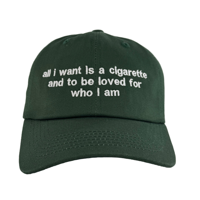 All I Want Is A Cigarette Custom Embroidered Dad Hat