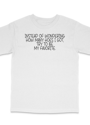 Instead Of Wondering How Many T-Shirt