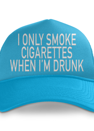 I Only Smoke Cigarettes When I'm Drunk Custom Printed Hat