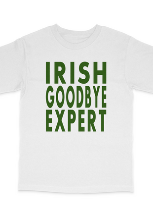 Irish Goodbye Expert Custom Printed T-Shirt