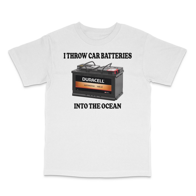 I Throw Car Batteries Into The Ocean Custom Printed T-Shirt