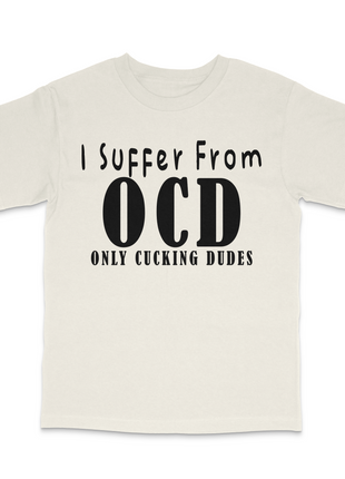 I Suffer From OCD Custom Printed T-Shirt