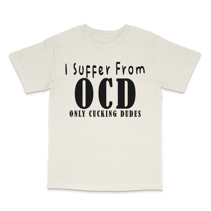 I Suffer From OCD Custom Printed T-Shirt