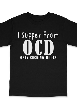I Suffer From OCD Custom Printed T-Shirt