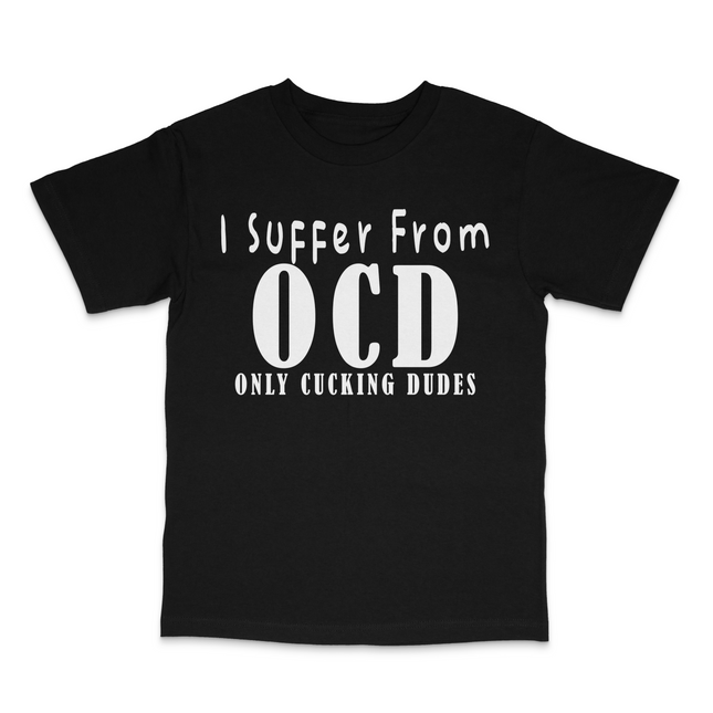 I Suffer From OCD Custom Printed T-Shirt