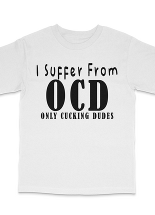 I Suffer From OCD Custom Printed T-Shirt