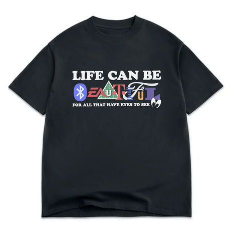 Life Can Be Beautiful T-Shirt
