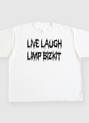 LIVE LAUGH LIMP BIZKIT Custom Printed T-shirt