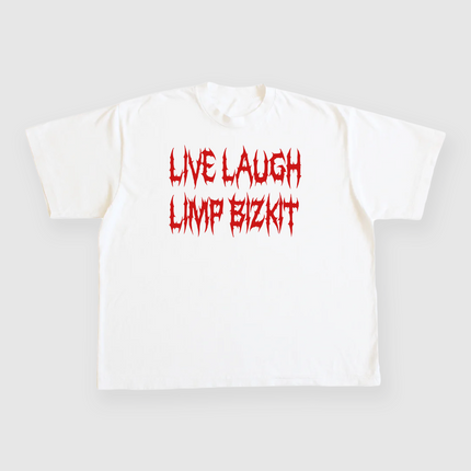 LIVE LAUGH LIMP BIZKIT Custom Printed T-shirt