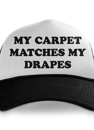 The Carpet Matches The Drapes Custom Printed Hat