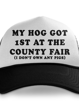 My Hog Got 1st At The County Fair Custom Printed Hat