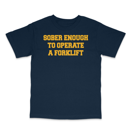 Sober Enough To Operate A Forklift Custom Printed T-Shirt