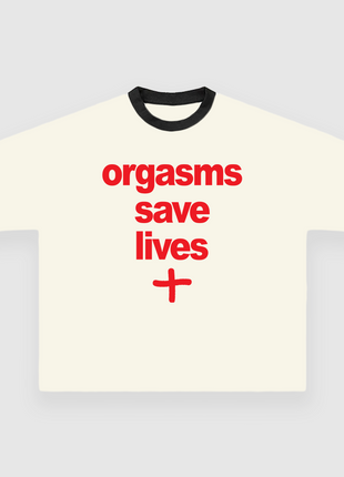 Orgasms Save Lives CUSTOM PRINTED T-SHIRT
