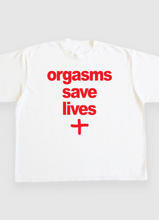 Orgasms Save Lives CUSTOM PRINTED T-SHIRT