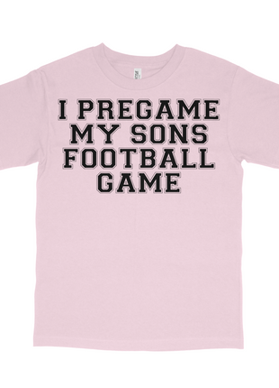 I Pregame My Sons Football Games Custom Printed T-shirt