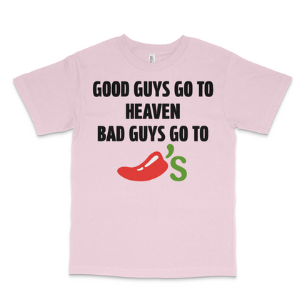 Good Guys Go To Heaven Bad Guys Go To Chilis Custom Printed T-Shirt
