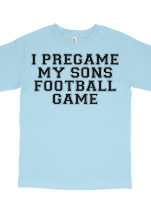 I Pregame My Sons Football Games Custom Printed T-shirt