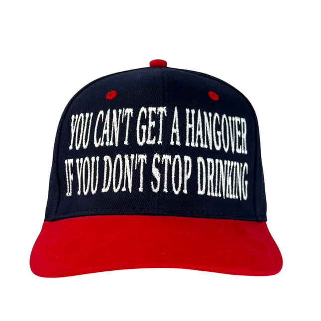 You can’t get a hangover if you don’t stop drinking on a navy and red Strapback hat cap Collab Cut the activist Custom Embroidery