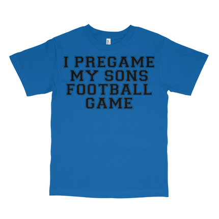I Pregame My Sons Football Games Custom Printed T-shirt