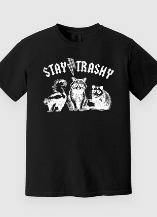 Stay Trashy Custom Printed T-Shirt