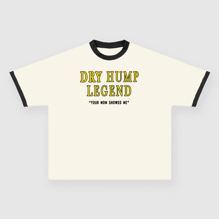 DRY HUMP LEGEND Custom Printed Cream/Black Ringer T-Shirt