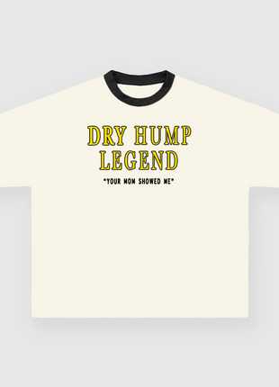 DRY HUMP LEGEND Custom Printed Cream/Black Ringer T-Shirt
