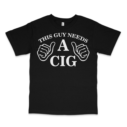 This Guy Needs A Cig Custom Printed T-Shirt
