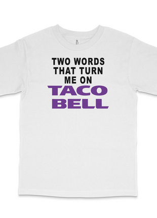 Two Words That Turn Me On Custom Printed T-Shirt