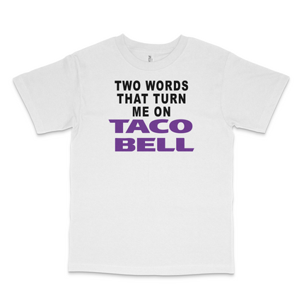 Two Words That Turn Me On Custom Printed T-Shirt